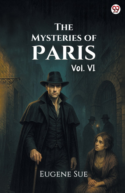 The Mysteries of Paris Vol. VI The Mysteries of Paris Vol. VI