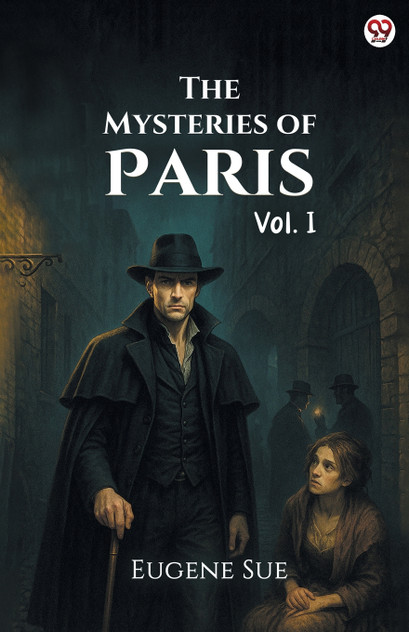 The Mysteries of Paris Vol. I The Mysteries of Paris Vol. I