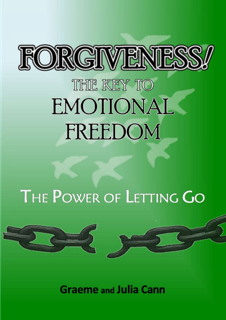 FORGIVENESS! THE KEY TO EMOTIONAL FREEDOM FORGIVENESS! THE KEY TO EMOTIONAL FREEDOM