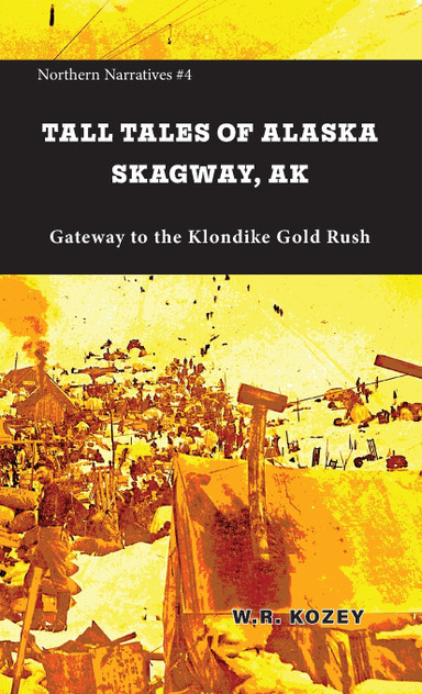 Tall Tales of Alaska Skagway AK Tall Tales of Alaska Skagway AK
