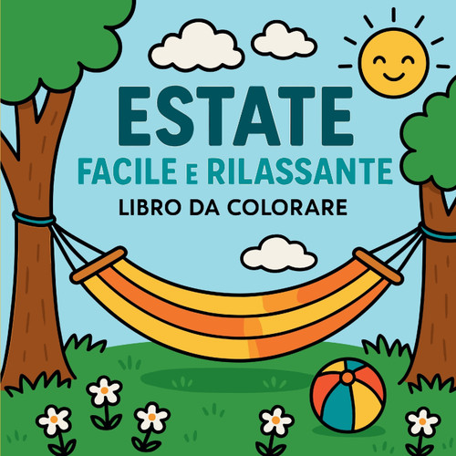 Estate Facile e Rilassante - Libro da Colorare Estate Facile e Rilassante - Libro da Colorare