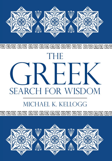 The Greek Search for Wisdom The Greek Search for Wisdom