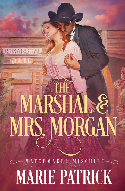 The Marshal & Mrs. Morgan The Marshal & Mrs. Morgan
