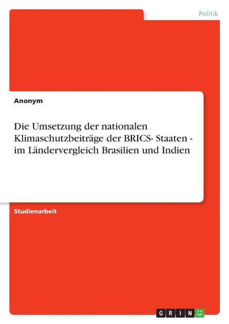Die Umsetzung der nationalen Klimaschutzbeiträge der BRICS- Staaten - im Ländervergleich Brasilien und Indien