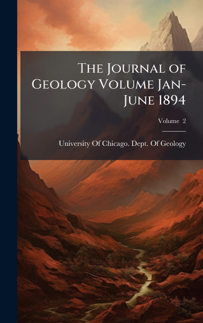 The Journal of Geology Volume Jan-June 1894 The Journal of Geology Volume Jan-June 1894