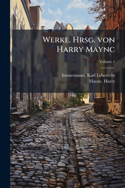 Werke. Hrsg. von Harry Maync Werke. Hrsg. von Harry Maync