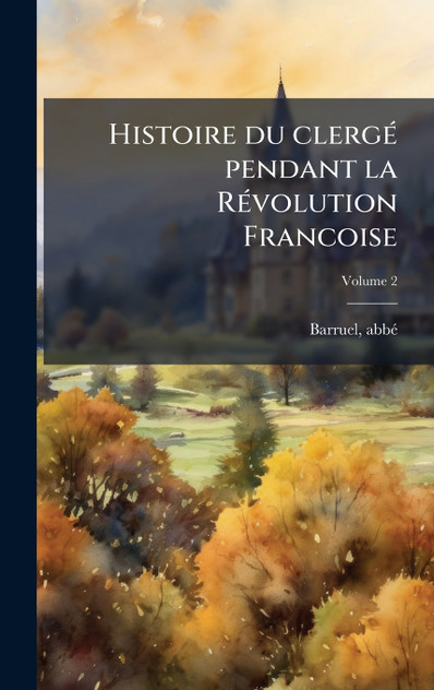 Histoire du clergé pendant la Révolution Francoise Histoire du clergé pendant la Révolution Francoise