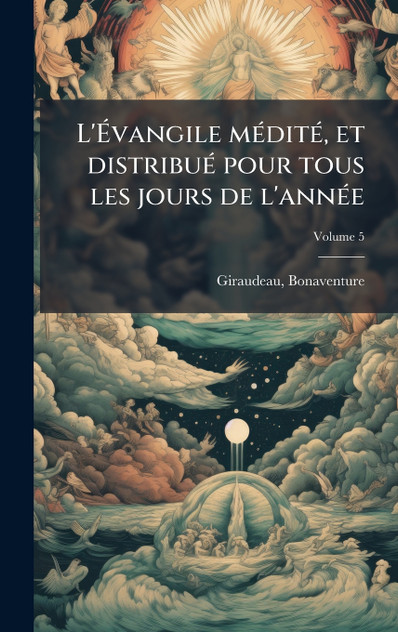 L'Ãvangile médité, et distribué pour tous les jours de l'année L'Ãvangile médité, et distribué pour tous les jours de l'année