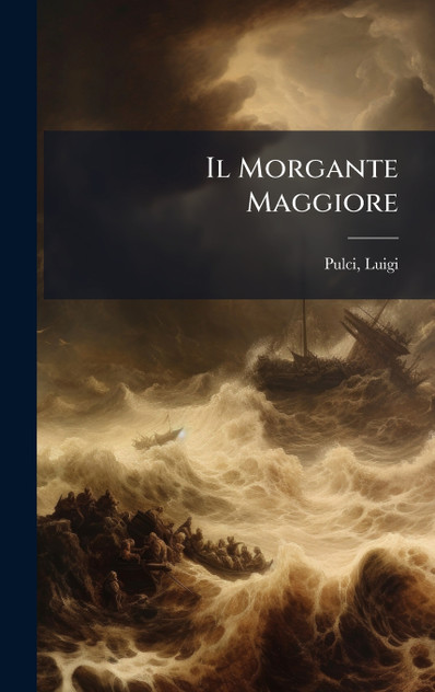 Il Morgante Maggiore Il Morgante Maggiore