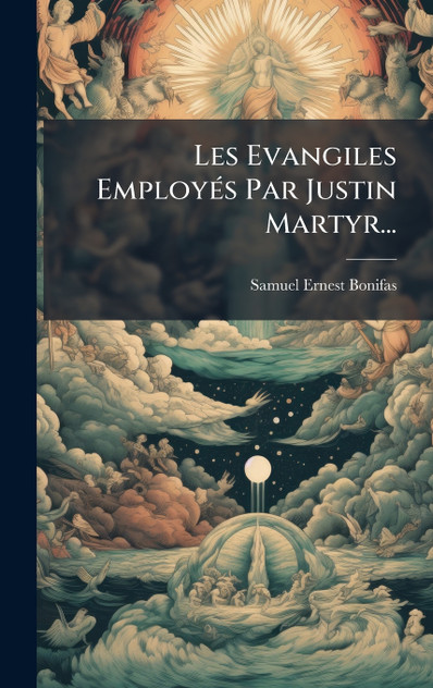 Les Evangiles EmployÃ©s Par Justin Martyr...