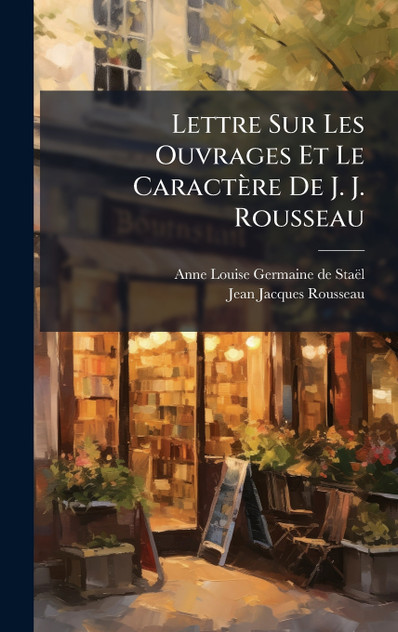 Lettre Sur Les Ouvrages Et Le CaractÃ¨re De J. J. Rousseau