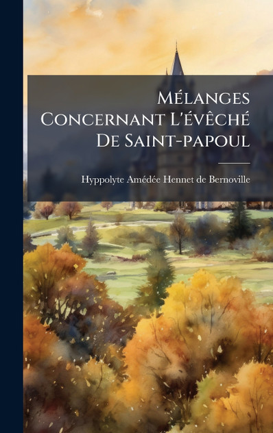 Mélanges Concernant L'évêché De Saint-papoul Mélanges Concernant L'évêché De Saint-papoul