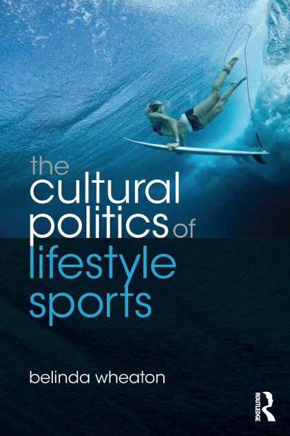 Cultural Politics of Lifestyle Sports Cultural Politics of Lifestyle Sports
