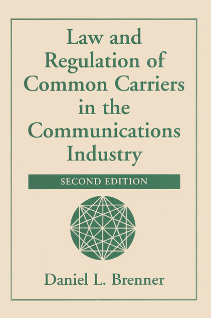 Law And Regulation Of Common Carriers In The Communications Industry