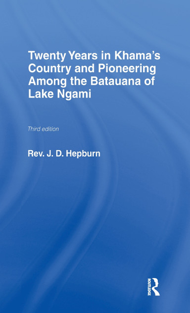 Twenty Years in Khama Country and Pioneering Among the Batuana of Lake Ngami