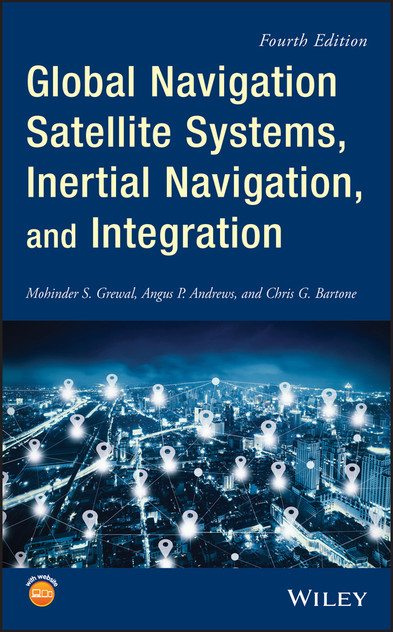 Global Navigation Satellite Systems, Inertial Navigation, and Integration Global Navigation Satellite Systems, Inertial Navigation, and Integration