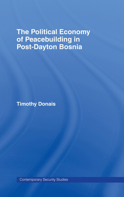 Political Economy of Peacebuilding in Post-Dayton Bosnia