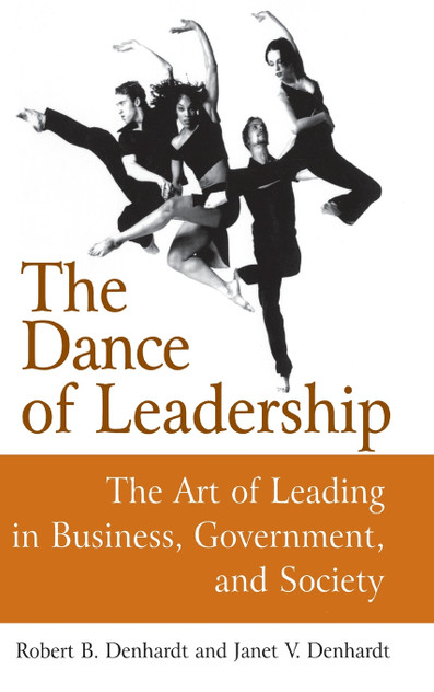 Dance of Leadership: The Art of Leading in Business, Government, and Society