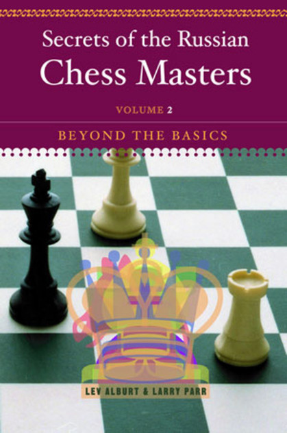 Secrets of the Russian Chess Masters, Volume 2