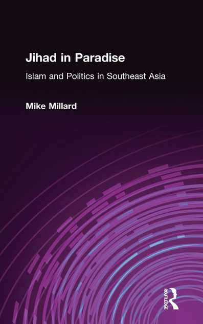 Jihad in Paradise: Islam and Politics in Southeast Asia
