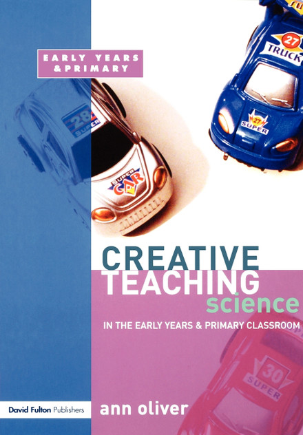 Creative Teaching: Science in the Early Years and Primary Classroom