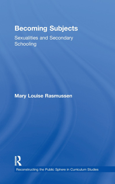 Becoming Subjects: Sexualities and Secondary Schooling