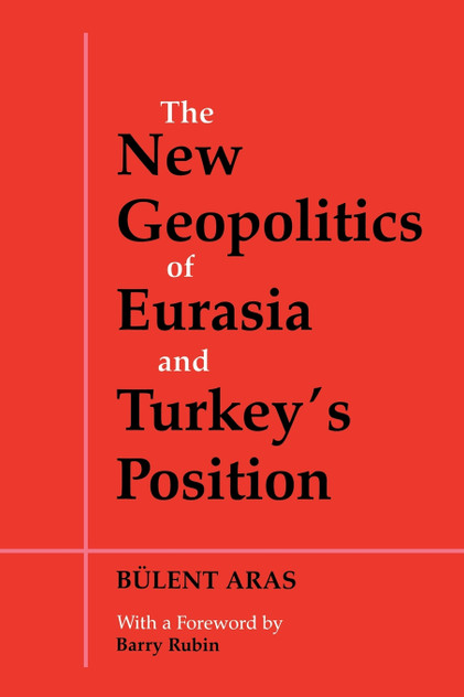 New Geopolitics of Eurasia and Turkey's Position