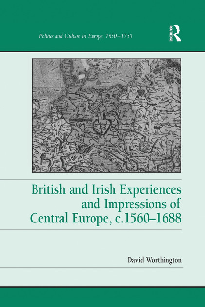 British and Irish Experiences and Impressions of Central Europe, c.1560–1688