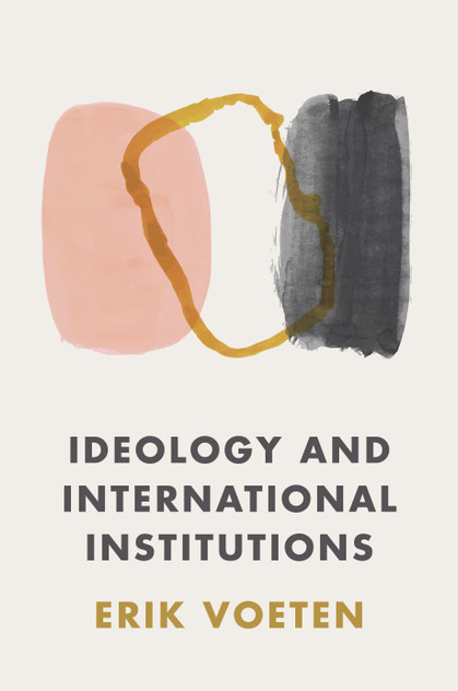 Ideology and International Institutions Ideology and International Institutions