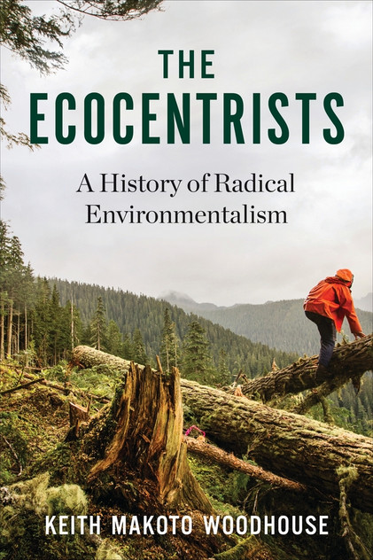 The Ecocentrists by Keith Makoto Woodhouse (Paperback)