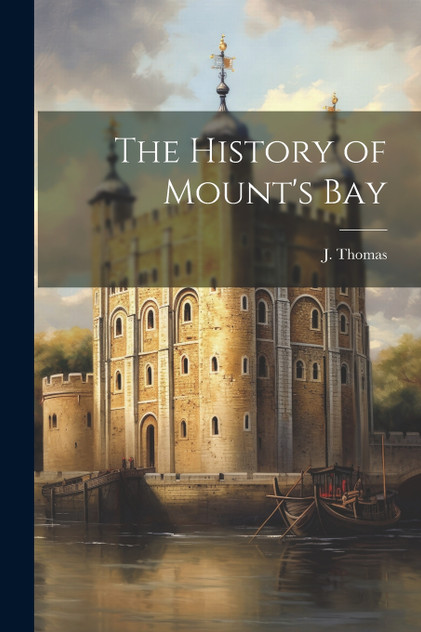 The History of Mount's Bay by J. Thomas (Paperback)