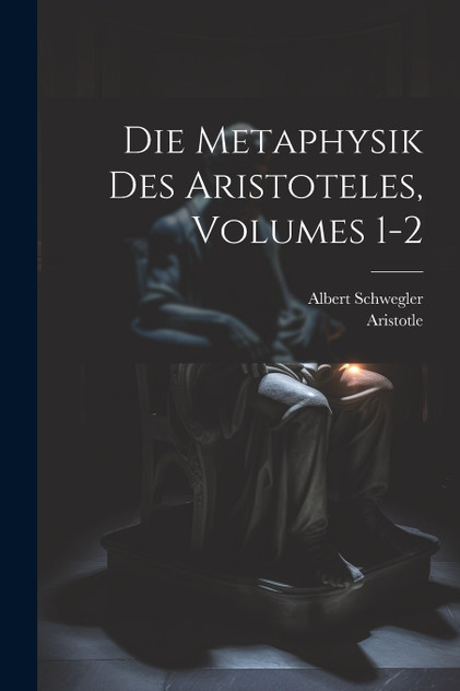 Die Metaphysik Des Aristoteles, Volumes 1-2 by Aristotle (Paperback)