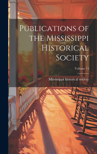 Publications of the Mississippi Historical Society; Volume 14 (Hardcover)