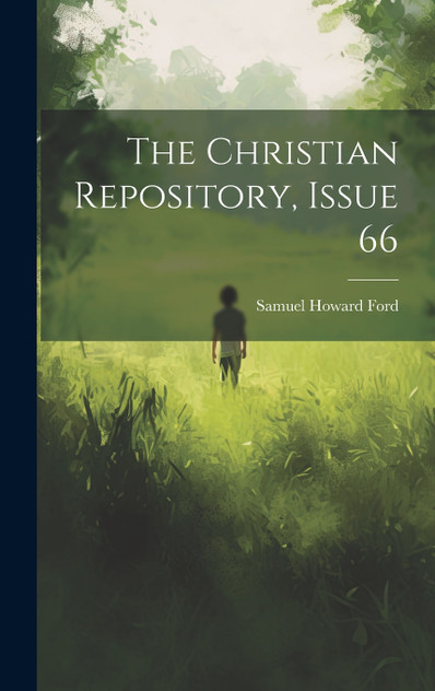The Christian Repository, Issue 66 by Samuel Howard Ford (Hardcover)