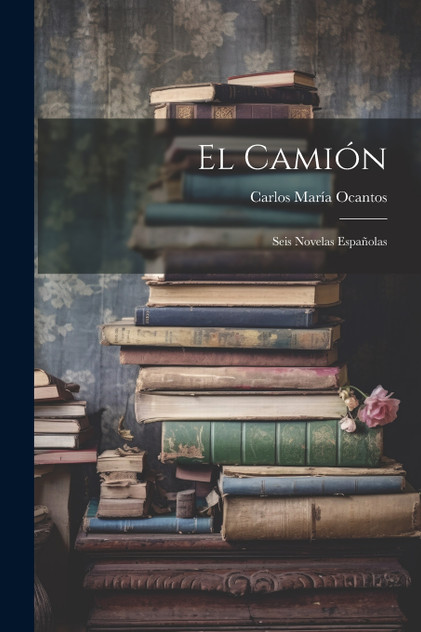 El Camión by Carlos María Ocantos (Paperback)
