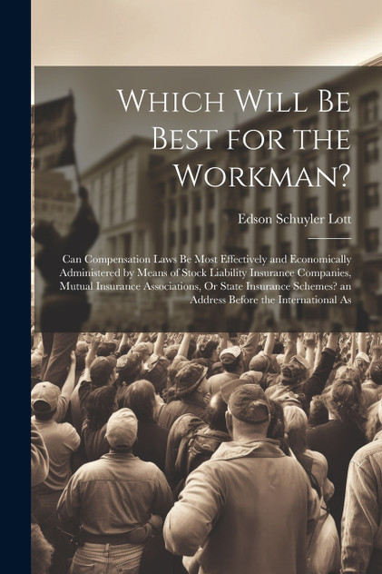 Which Will Be Best for the Workman? by Edson Schuyler Lott (Paperback)