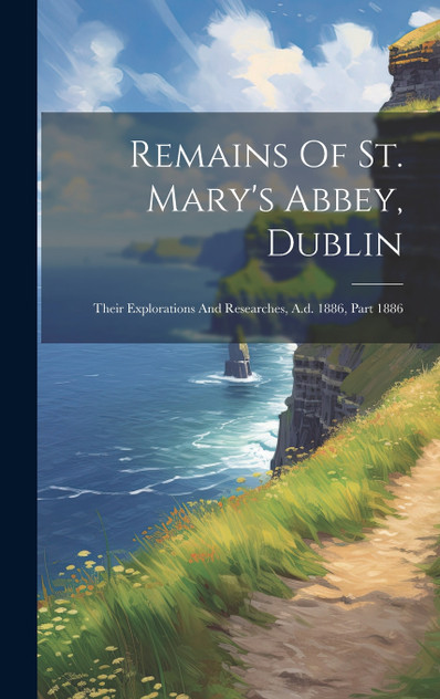 Remains Of St. Mary's Abbey, Dublin by Anonymous (Hardcover)