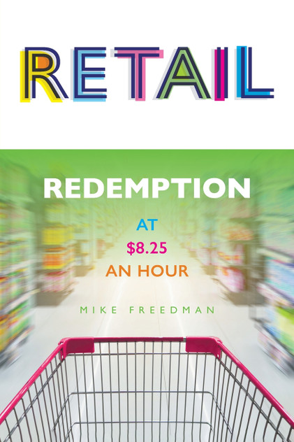 Retail : Redemption at $8.25 an Hour by Mike Freedman (Paperback)