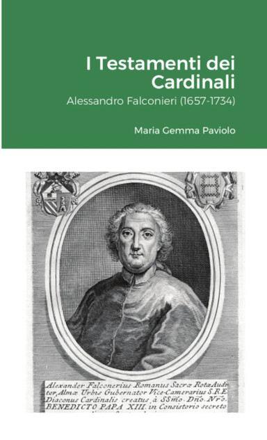 I Testamenti dei Cardinali : Alessandro Falconieri (1657-1734) by Maria Gemma Paviolo (Paperback)