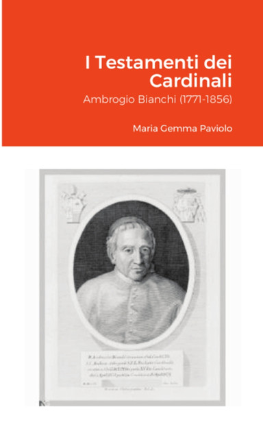 I Testamenti dei Cardinali : Ambrogio Bianchi (1771-1856) by Maria Gemma Paviolo (Paperback)