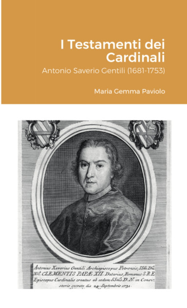 I Testamenti dei Cardinali : Antonio Saverio Gentili (1681-1753) by Maria Gemma Paviolo (Paperback)