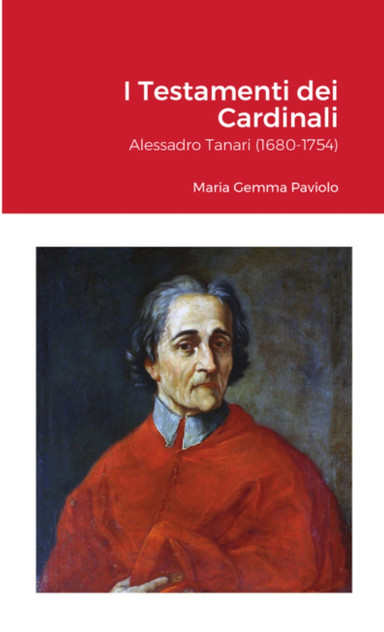 I Testamenti dei Cardinali : Alessadro Tanari (1680-1754) by Maria Gemma Paviolo (Paperback)