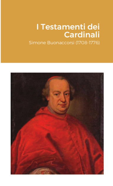I Testamenti dei Cardinali : Simone Buonaccorsi (1708-1776) by Maria Gemma Paviolo (Paperback)