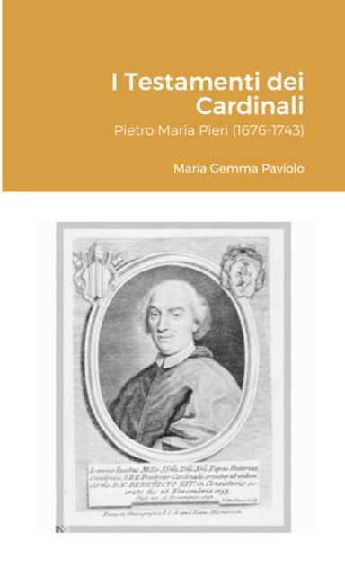 I Testamenti dei Cardinali : Pietro Maria Pieri (1676-1743) by Maria Gemma Paviolo (Paperback)