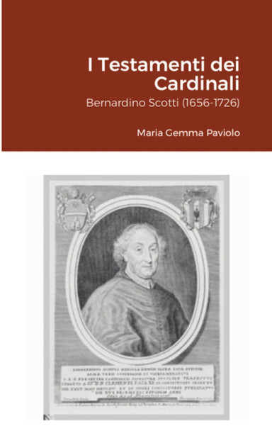 I Testamenti dei Cardinali : Bernardino Scotti (1656-1726) by Maria Gemma Paviolo (Paperback)