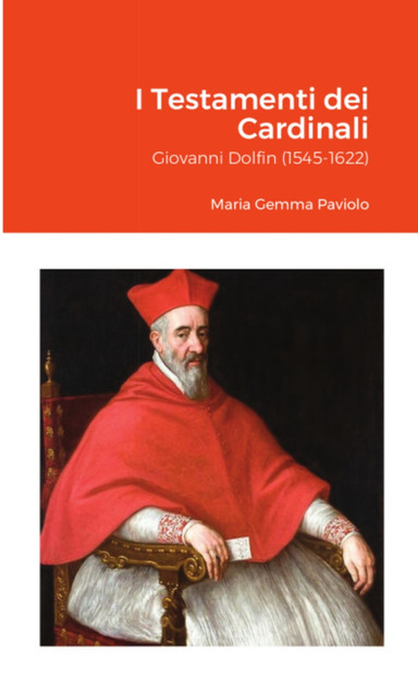 I Testamenti dei Cardinali : Giovanni Dolfin (1545-1622) by Maria Gemma Paviolo (Paperback)