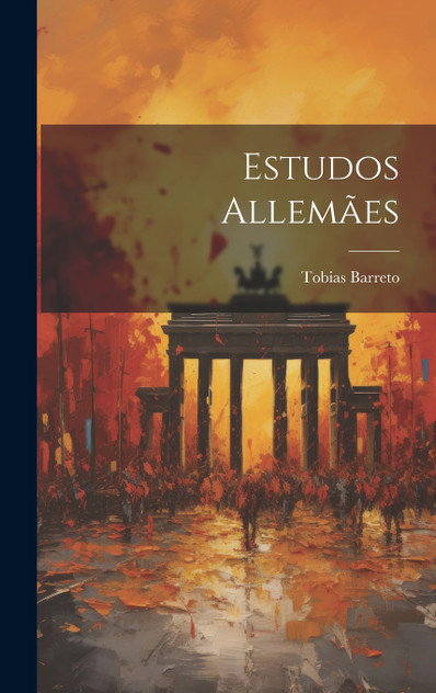 Estudos Allemães by Tobias Barreto (Hardcover)