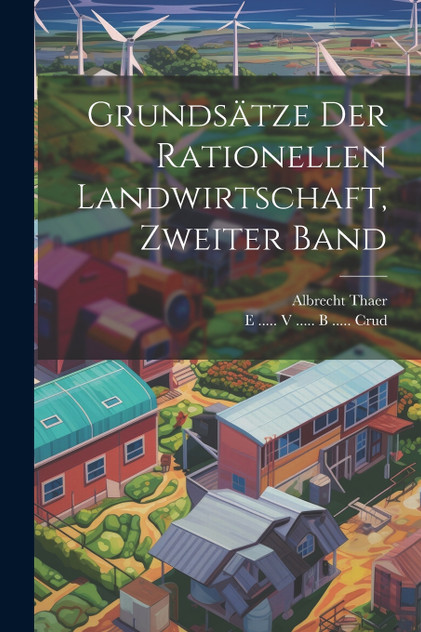 Grundsätze der rationellen Landwirtschaft, Zweiter Band by Albrecht Thaer (Paperback)