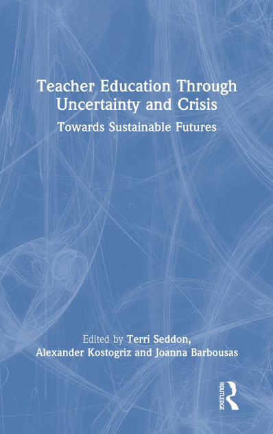 Teacher Education Through Uncertainty and Crisis by Terri Seddon (Hardcover)