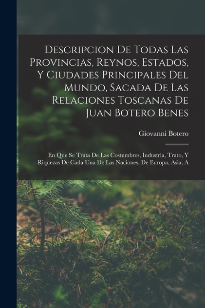Descripcion De Todas Las Provincias, Reynos, Estados, Y Ciudades Principales Del Mundo, Sacada De Las Relaciones Toscanas De Juan Botero Benes by Giovanni Botero (Paperback)